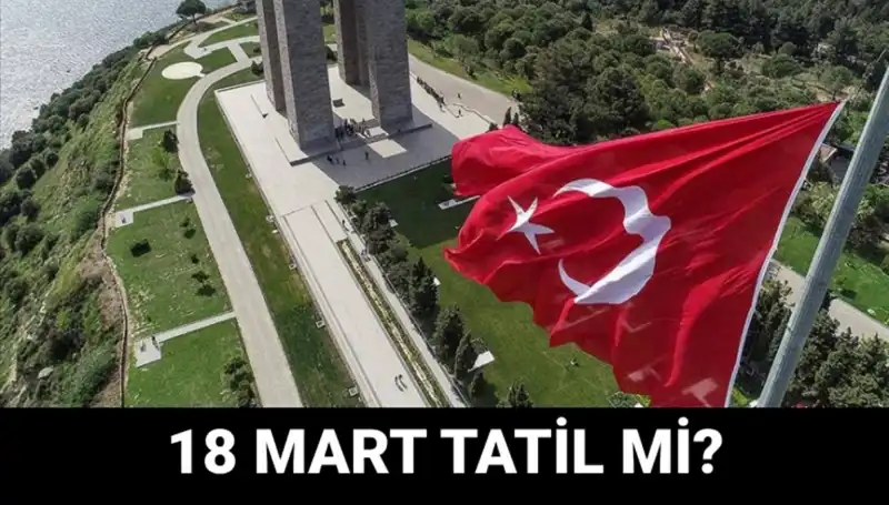 "18 Mart Çanakkale Zaferi: Okullar Açık mı, Bu Gün Resmi Tatil mi?"