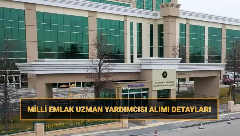 2025 Yılı Milli Emlak Uzman Yardımcısı Alımı İçin Başvurular Başlıyor!